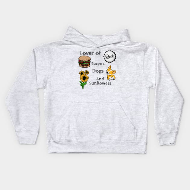 Lover of Beer, Burgers, Dogs, and Sunflowers Kids Hoodie by DravenWaylon